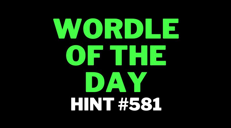 NY Times Wordle Hints 581