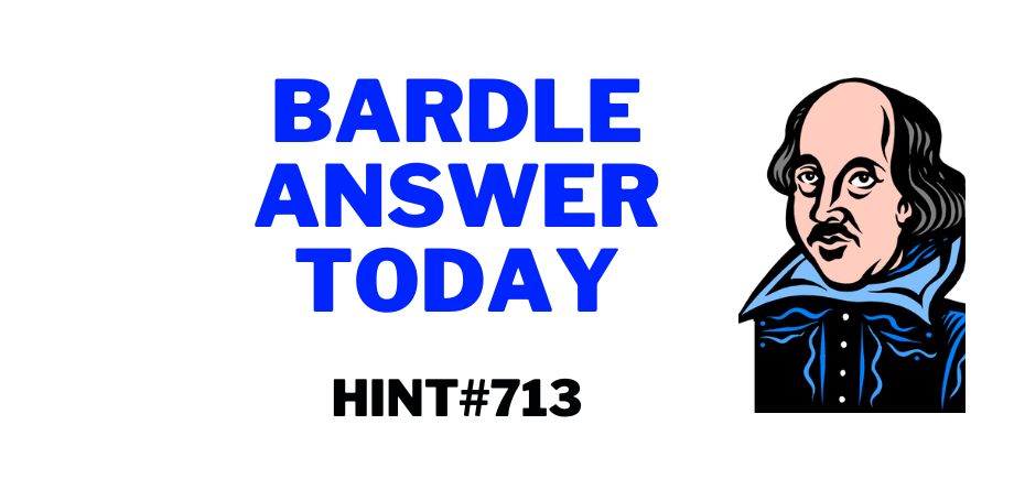 Today's Bardle 713 Hints & Answer – June 2, 2023