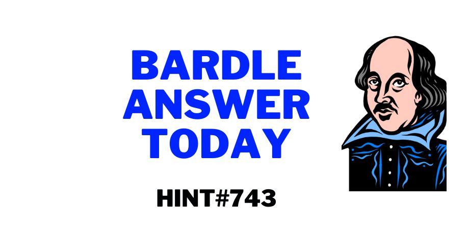 Today's Bardle 743 Hints & Answer – July 2, 2023