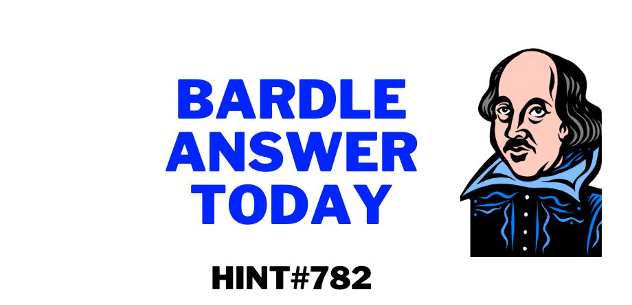 Today's Bardle 782 Hints & Answer – August 10, 2023