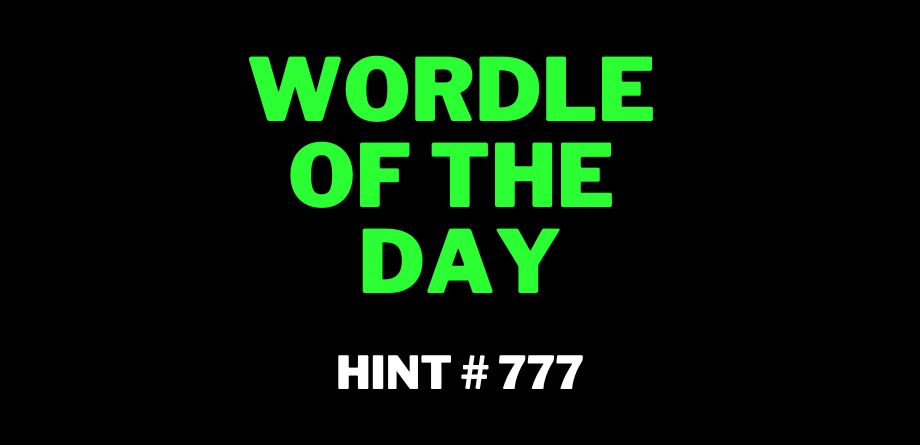 Today's NY Times Wordle 777 Hints & Answer – August 5, 2023