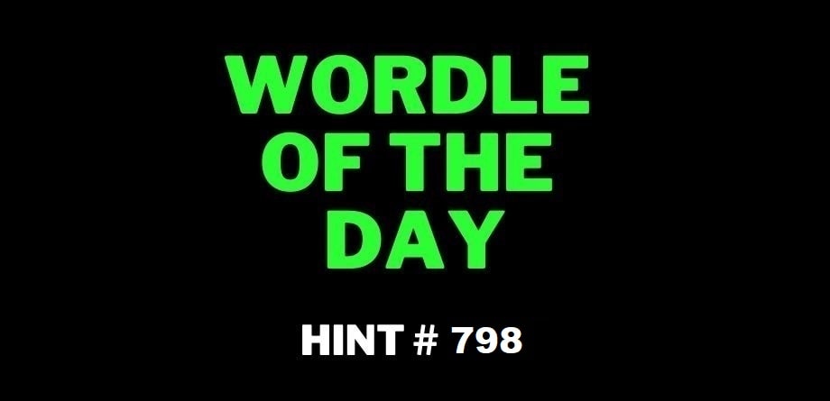 Todays NY Times Wordle-798 Hints-Answer-August-26-2023