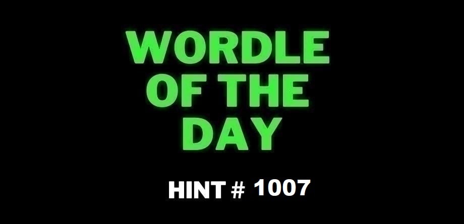 Todays NY Times Wordle 1007 Hints Answer March 22 2024