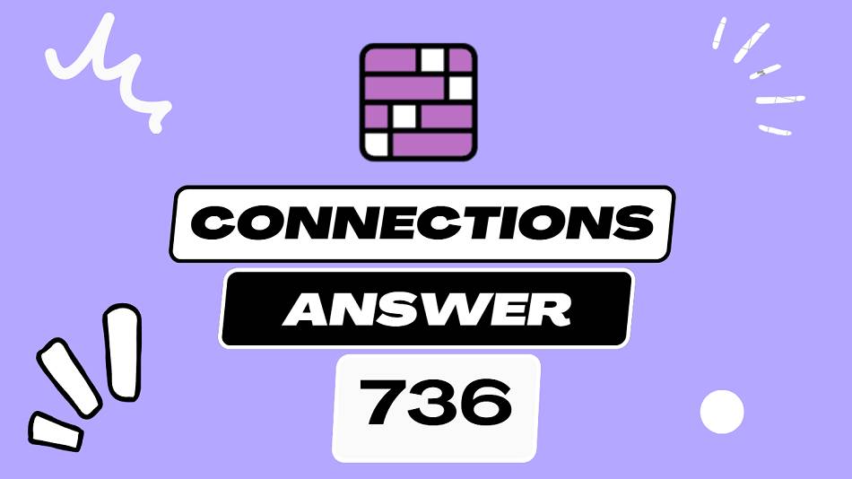 Daily Connections Hints and Answer 736 - Monday June 16 2025