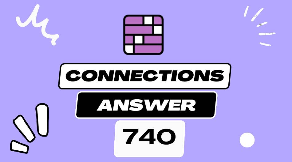 Daily Connections Hints and Answer 740 - Friday June 20 2025