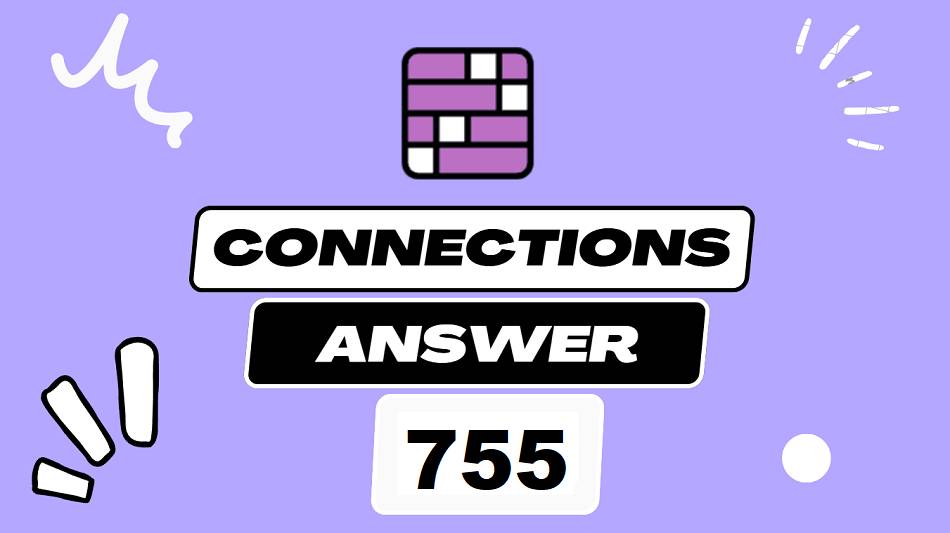 Daily Connections Hints and Answer 755 - Saturday July 05 2025
