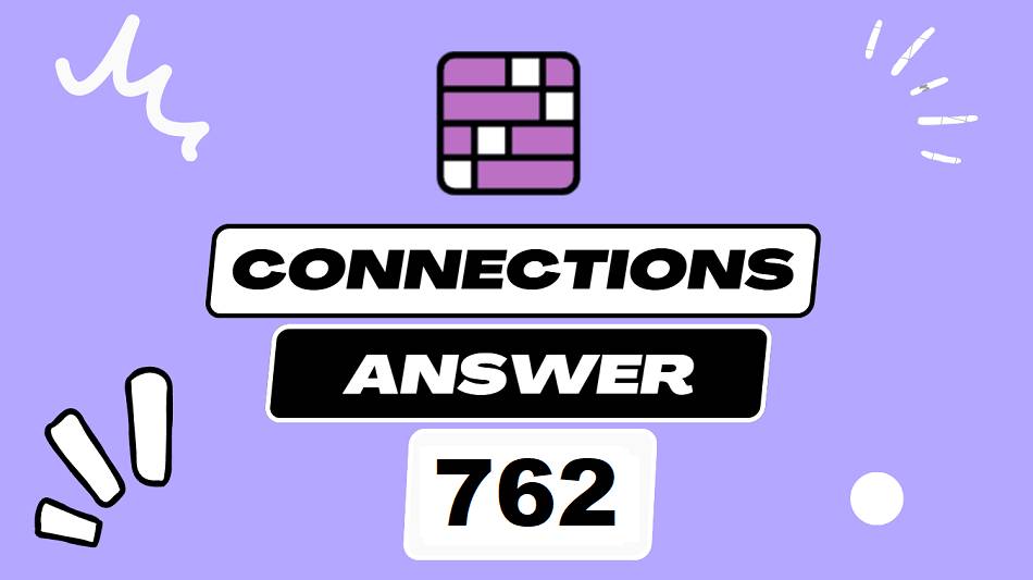 Daily Connections Hints and Answer 762 - Saturday July 12 2025