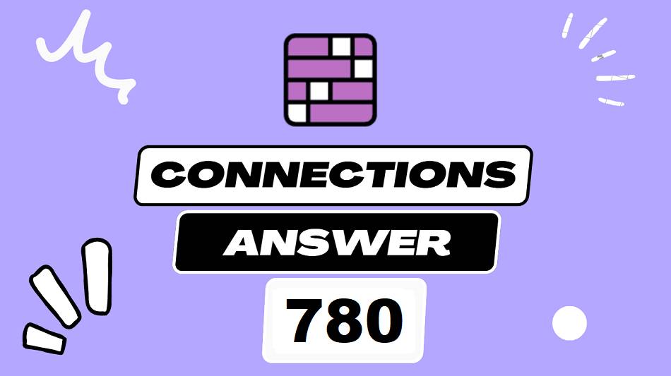 Daily Connections Hints and Answer 780 - Wednesday July 30 2025